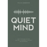 Quiet Mind: How to Turn Down the Noise and Turn Up Confidence & Consistent Peak Performance