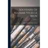 Souvenirs Of Madame Vigée Le Brun; Volume 1