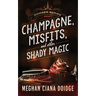 Champagne, Misfits, and Other Shady Magic