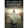 The Angels of Fortune: Magick for Enrichment, Passion, and Triumph