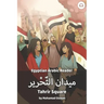 Tahrir Square: Egyptian Arabic Reader