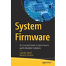 System Firmware: An Essential Guide to Open Source and Embedded Solutions