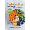 Carb Cycling Diet Plan & Cookbook: The Little Carb Cycling Guide for Beginners