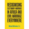 Recognising Customary Marriage in Africa and Civil Marriage Everywhere
