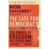 The Case for Democracy: The Power of Freedom to Overcome Tyranny and Terror