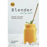 Best Blender Recipe Book: Simple, Versatile Blender Recipes