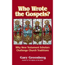 Who Wrote the Gospels? Why New Testament Scholars Challenge Church Traditions