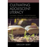Cultivating Adolescent Literacy: Standards, Strategies, and Performance Tasks for Improving Reading and Writing