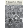 It Happened in Indiana: Remarkable Events That Shaped History