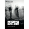 Monstrous Ontologies: Politics Ethics Materiality