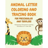 ANIMAL Letter Coloring and Tracing Book for Preschooler and Toddlers - Homeschool - Preschool - Learning Activities for 3+ year olds