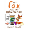 My Fox Ate My Homework (Large Print Edition)