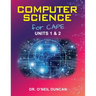 Computer Science for CAPE: Units 1 & 2