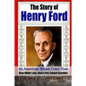 The Story of Henry Ford - An American Dream Cone True