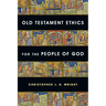 Old Testament Ethics for the People of God