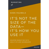 It's Not the Size of the Data -- It's How You Use It: Smarter Marketing with Analytics and Dashboards
