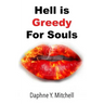 Hell is Greedy For Souls