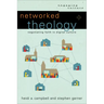 Networked Theology: Negotiating Faith in Digital Culture
