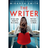 The Writer: A totally unputdownable psychological thriller with edge-of-your-seat suspense