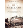 Christ Victorious: How to Experience Christ'S Victory over the Devil in Your Everyday Life
