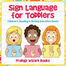 Sign Language for Toddlers: Children's Reading & Writing Education Books