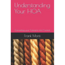 Understanding Your HOA Second Edition: Converting your Concerns into Comfort