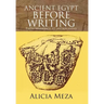 Ancient Egypt Before Writing: From Markings to Hieroglyphs