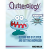 Clutterology: Getting Rid of Clutter and Getting Organized