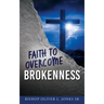 Faith to Overcome Brokenness