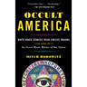 Occult America: White House Seances, Ouija Circles, Masons, and the Secret Mystic History of Ournation