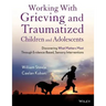 Working with Grieving and Traumatized Children and Adolescents