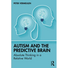 Autism and The Predictive Brain: Absolute Thinking in a Relative World