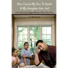How I Loved My Son To Death & My Daughter Into Jail: A Love-Blind Dad's Biggest Mistakes & How I Fixed Them