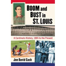 Boom and Bust in St. Louis: A Cardinals History, 1885 to the Present