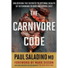 The Carnivore Code: Unlocking the Secrets to Optimal Health by Returning to Our Ancestral Diet