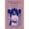 The Bible, the Church, and Authority: The Canon of the Christian Bible in History and Theology