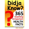 Didja Know? 365 Surprising & Important Health Facts