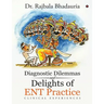 Diagnostic Dilemmas and Delights of ENT Practice: Clinical Experiences