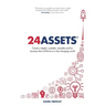 24 Assets: Create a digital, scalable, valuable and fun business that will thrive in a fast changing world