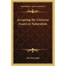 Accepting the Universe Essays in Naturalism