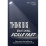 Think Big, Start Small, Scale Fast: Stories from the Stage on Disruption, Transformation and the Accelerating Future