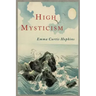 High Mysticism: A Series of Twelve Studies in the Wisdom of the Sages of the Ages