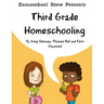 Third Grade Homeschooling: (Math, Science and Social Science Lessons, Activities, and Questions)