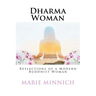 Dharma Woman: Reflections of a Modern Buddhist Woman