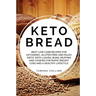 Keto Bread: Best Low Carb Recipes for Ketogenic, Gluten Free and Paloe Diets. Keto Loaves, Buns, Muffins, and Cookies for Rapid We