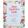 Jane Austen's Table: Recipes Inspired by the Works of Jane Austen