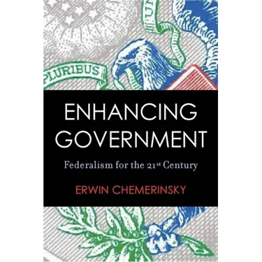 Enhancing Government: Federalism for the 21st Century