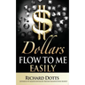 Dollars Flow To Me Easily