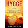 Hygge: The Danish Art of Living Well - Secrets From the World's Happiest People