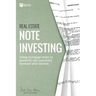 Real Estate Note Investing: Using Mortgage Notes to Passively and Massively Increase Your Income